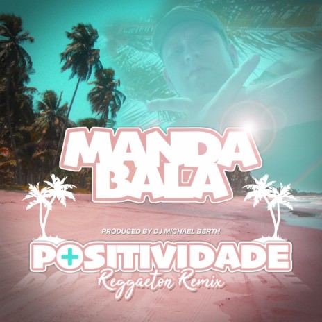 Positividade (feat. Manda Bala) (Reggaeton Remix) | Boomplay Music