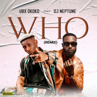 WHO (feat. DJ Neptune) (feat. DJ Neptune) (Remix)