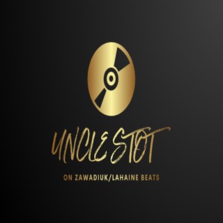 Uncle Stot on ZAWADIUK/LAHAiNE beats