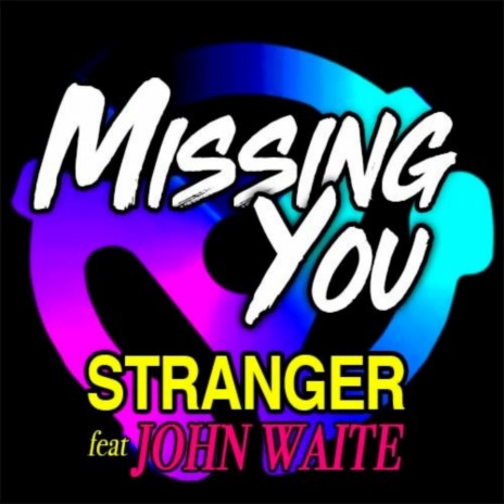 Missing You (Remix) ft. John Waite | Boomplay Music