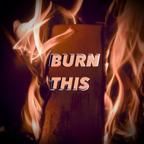 Burn This | Boomplay Music