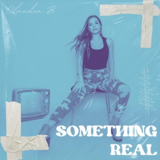 Something Real lyrics | Boomplay Music