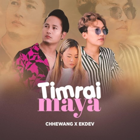 Timrai Maya ft. Ekdev Limbu | Boomplay Music