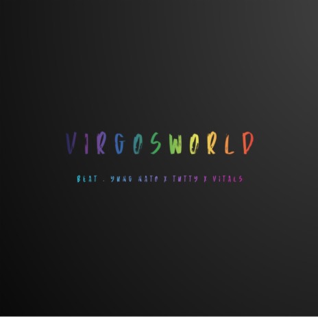 VIRGOsWORLD (feat. Vitals, YungNato & Tutty) | Boomplay Music