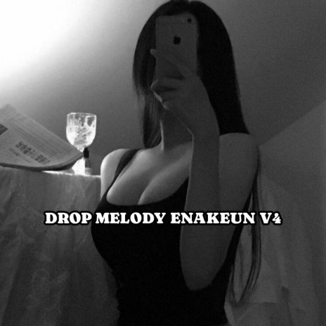 DROP MELODY ENAKEUN V4 | Boomplay Music