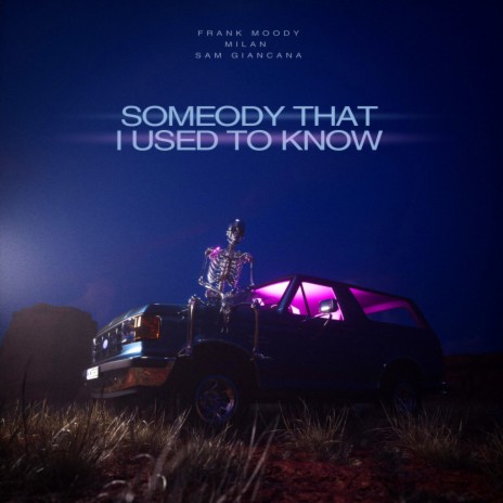 Somebody that i used to know ft. Milan & Sam Giancana | Boomplay Music