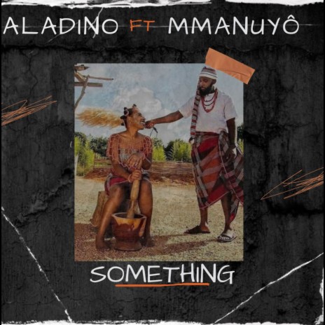 Something ft. Mmanuyo | Boomplay Music
