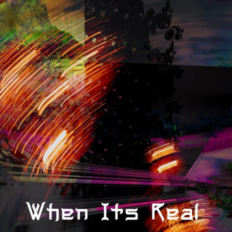 When Its Real | Boomplay Music