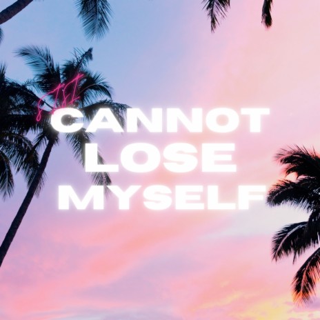 Cannot Lose Myself | Boomplay Music