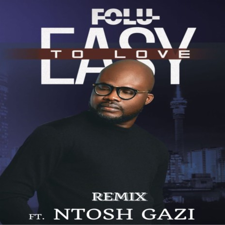 Easy to Love (Remix) ft. Ntosh Gazi | Boomplay Music