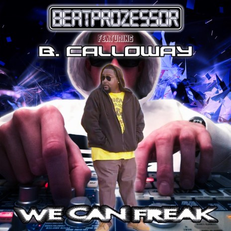 We Can Freak ft. B. Calloway | Boomplay Music