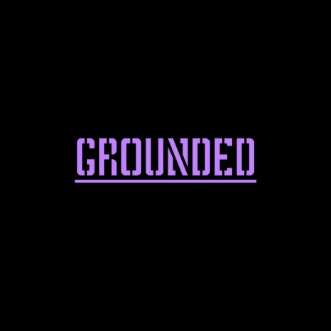 Grounded | Boomplay Music