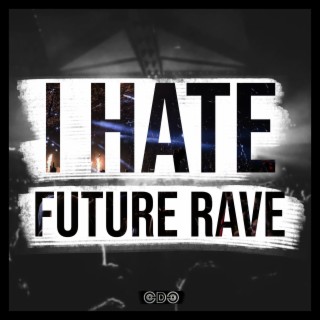 I Hate Future Rave