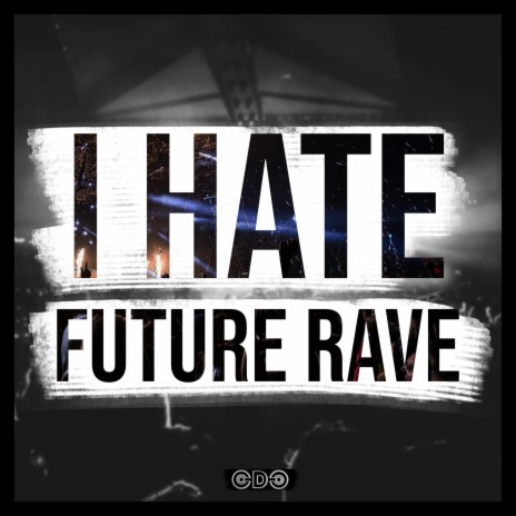 I Hate Future Rave | Boomplay Music