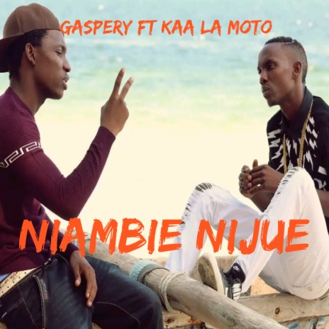 Niambie Nijue ft. Kaa La Moto | Boomplay Music