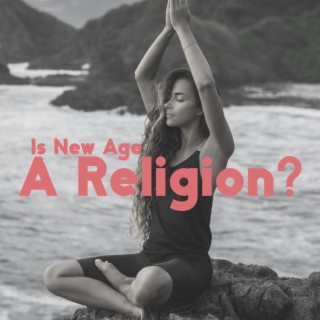 Is New Age A Religion?