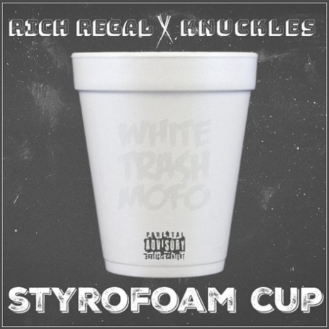 Styrofoam Cup ft. Rich Regal | Boomplay Music