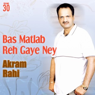 Bas Matlab Reh Gaye Ney, Vol. 30