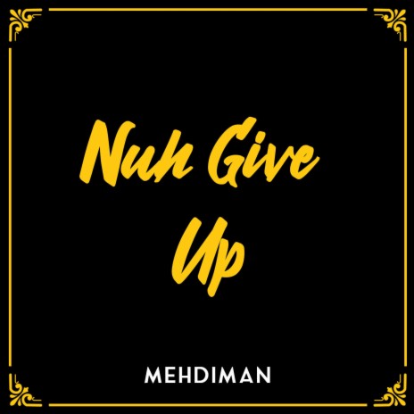 Nuh Give Up