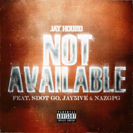 NOT AVAILABLE ft. Sdot Go, SweepersENT, Jay5ive & NazGPG | Boomplay Music