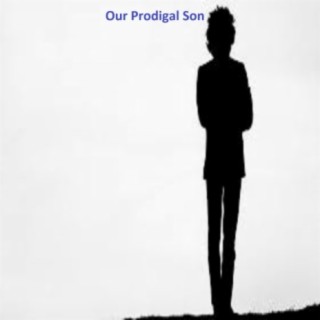 Our Prodigal Son