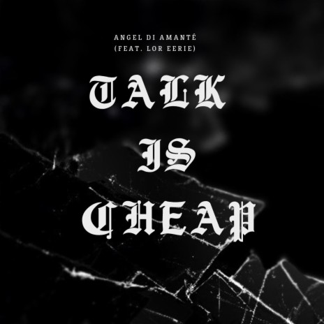 TALK IS CHEAP ft. lor eerie