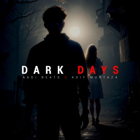 DARK DAYS ft. Asif Murtaza | Boomplay Music