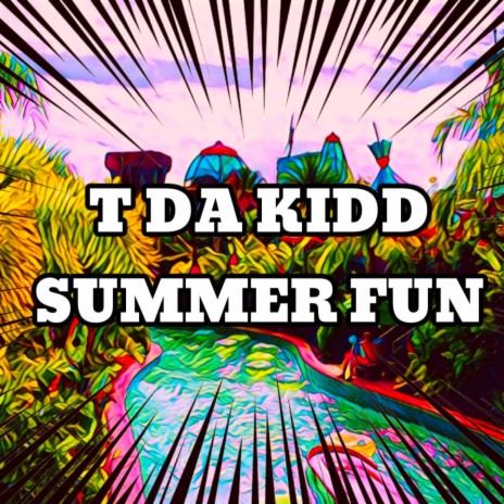 T DA KIDD SUMMER FUN | Boomplay Music