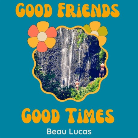 Good Friends and Good Times | Boomplay Music