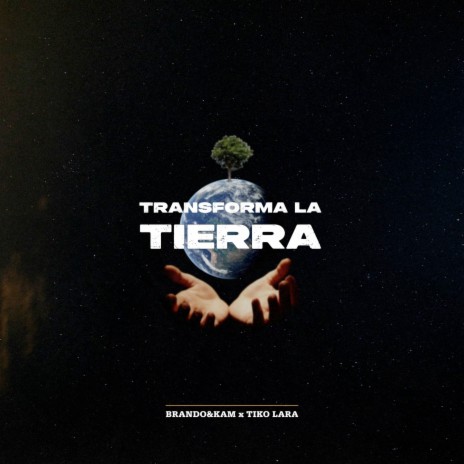 Transforma la Tierra ft. Tiko Lara