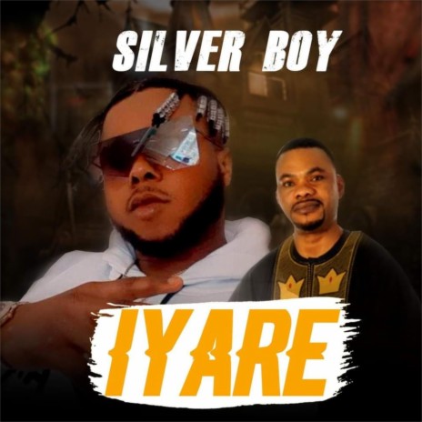 Iyare ft. Silver Boy | Boomplay Music