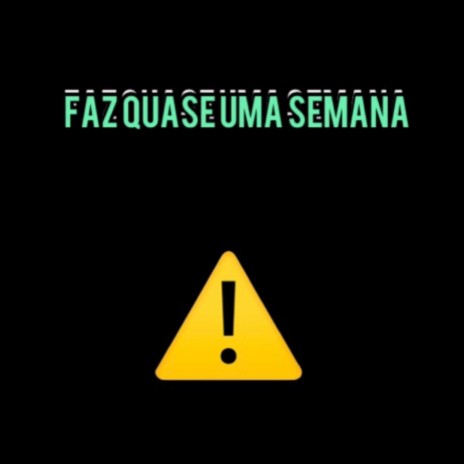 Faz Quase uma Semana | Boomplay Music