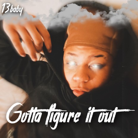 gotta figure it out | Boomplay Music