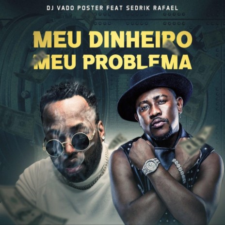 Meu Dinheiro Meu Problema (feat. Sedrik Rafael) | Boomplay Music