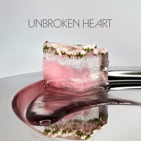 Unbroken Heart | Boomplay Music