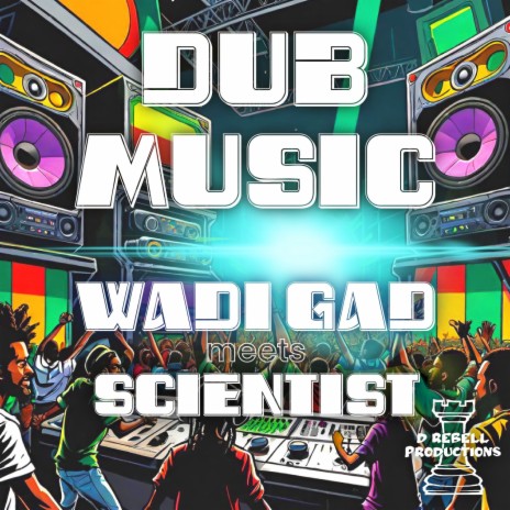 Wadi Gad Meets Scientist: Dub Music ft. Scientist & D Rebell