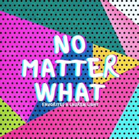 No Matter What ft. Lauren Light | Boomplay Music