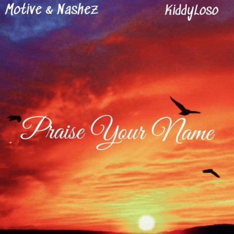 Praise Your Name ft. KiddyLoso | Boomplay Music