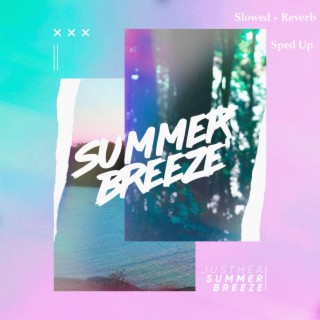 Summer Breeze (slowed + reverb / sped up)