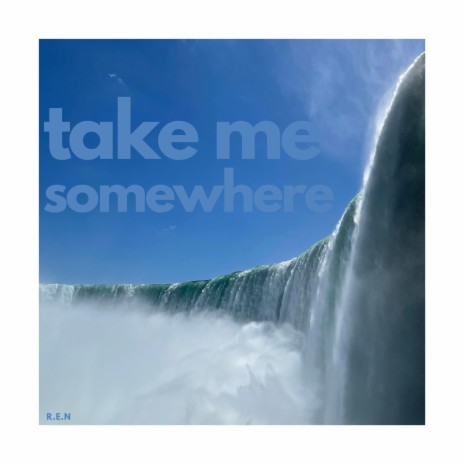 Take Me Somewhere | Boomplay Music
