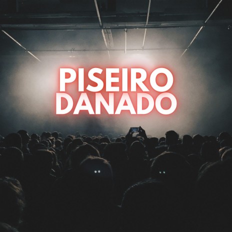 Piseiro Danado | Boomplay Music