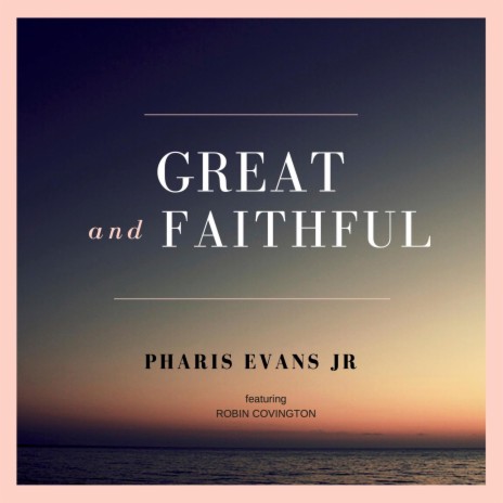 Great & Faithful ft. Robin Covington