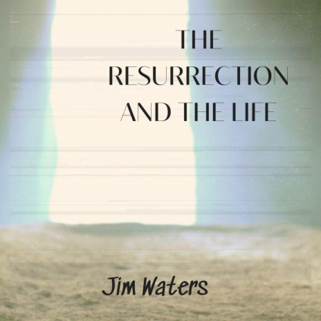 The Resurrection and The Life | Boomplay Music