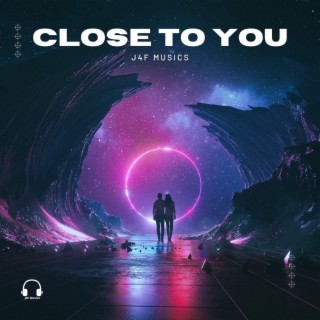 Close To You