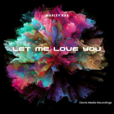 Let Me Love You ft. Marley Rae | Boomplay Music