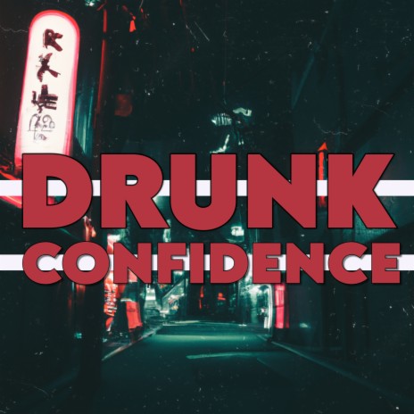 Drunk Confidence | Boomplay Music