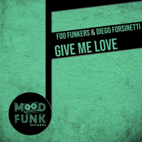 Give Me Love (Original Mix) ft. Diego Forsinetti