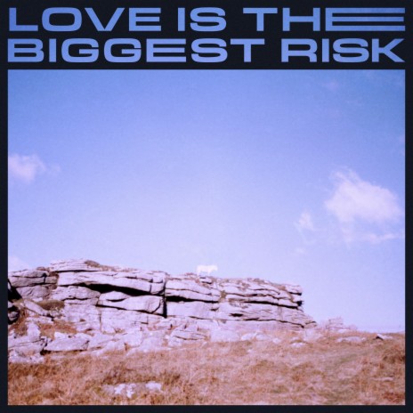Love Is The Biggest Risk