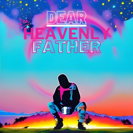 Dear Heavenly Father (Single Version) | Boomplay Music