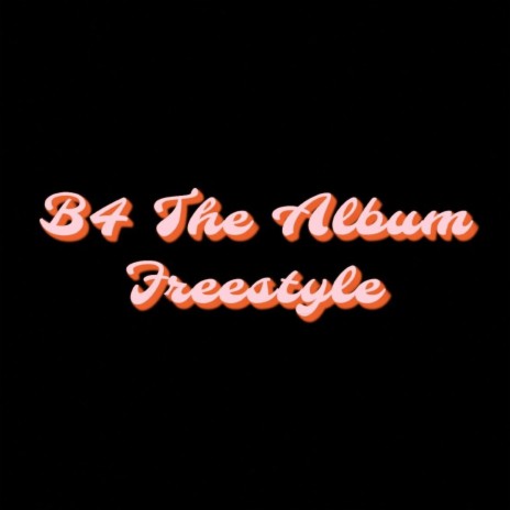 B4 The Album Freestyle | Boomplay Music